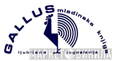 Gallus Mladinska Knjiga - Винил CD и Кассеты лейбла Gallus Mladinska Knjiga на сайте МаркетВинила