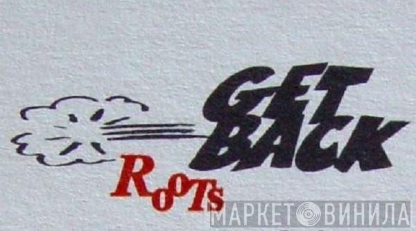 Get Back Roots - Винил CD и Кассеты лейбла Get Back Roots на сайте МаркетВинила