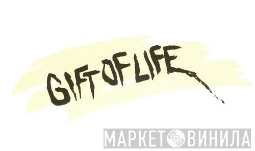 Gift Of Life - Винил CD и Кассеты лейбла Gift Of Life на сайте МаркетВинила