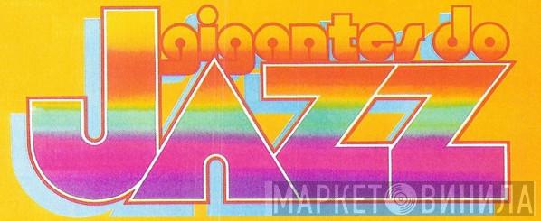 Gigantes Do Jazz - Винил CD и Кассеты лейбла Gigantes Do Jazz на сайте МаркетВинила