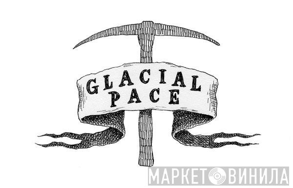 Glacial Pace - Винил CD и Кассеты лейбла Glacial Pace на сайте МаркетВинила