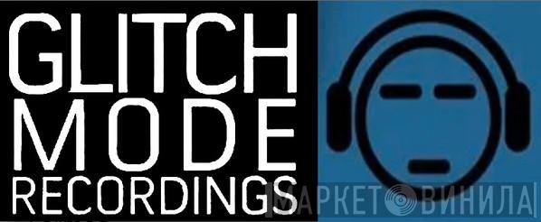 Glitch Mode Recordings - Винил CD и Кассеты лейбла Glitch Mode Recordings на сайте МаркетВинила