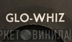 Glo-Whiz - Винил CD и Кассеты лейбла Glo-Whiz на сайте МаркетВинила