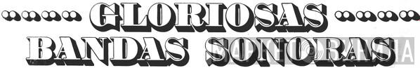 Gloriosas Bandas Sonoras - Винил CD и Кассеты лейбла Gloriosas Bandas Sonoras на сайте МаркетВинила
