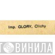 Glory, Clichy - Винил CD и Кассеты лейбла Glory, Clichy на сайте МаркетВинила