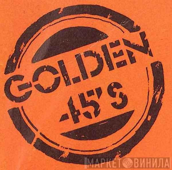 Golden 45's  - Винил CD и Кассеты лейбла Golden 45's (2) на сайте МаркетВинила