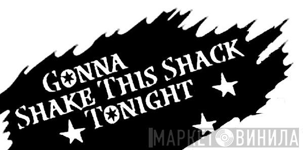 Gonna Shake This Shack Tonight - Винил CD и Кассеты лейбла Gonna Shake This Shack Tonight на сайте МаркетВинила