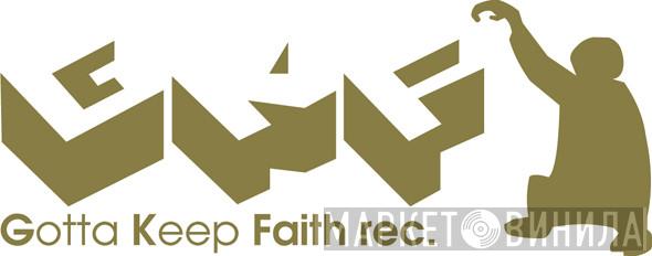 Gotta Keep Faith Records - Винил CD и Кассеты лейбла Gotta Keep Faith Records на сайте МаркетВинила