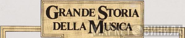 Grande Storia Della Musica - Винил CD и Кассеты лейбла Grande Storia Della Musica на сайте МаркетВинила
