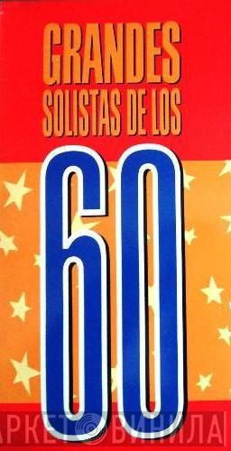 Grandes Solistas De Los 60 - Винил CD и Кассеты лейбла Grandes Solistas De Los 60 на сайте МаркетВинила