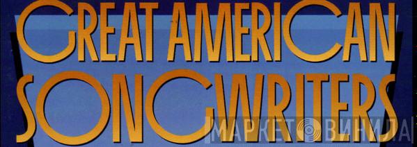Great American Songwriters  - Винил CD и Кассеты лейбла Great American Songwriters (2) на сайте МаркетВинила