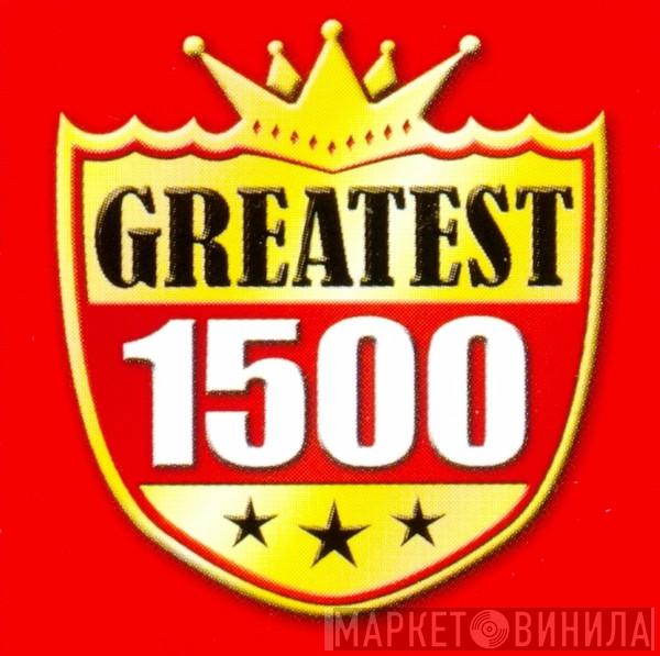 Greatest 1500 - Винил CD и Кассеты лейбла Greatest 1500 на сайте МаркетВинила