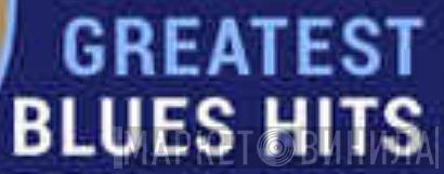 Greatest Blues Hits - Винил CD и Кассеты лейбла Greatest Blues Hits на сайте МаркетВинила