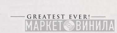 Greatest Ever! - Винил CD и Кассеты лейбла Greatest Ever! на сайте МаркетВинила