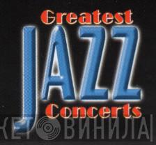 Greatest Jazz Concerts - Винил CD и Кассеты лейбла Greatest Jazz Concerts на сайте МаркетВинила