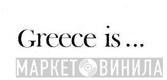 Greece Is... Series - Винил CD и Кассеты лейбла Greece Is... Series на сайте МаркетВинила