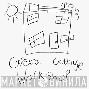 Greta Cottage Workshop - Винил CD и Кассеты лейбла Greta Cottage Workshop на сайте МаркетВинила