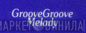 Groove Groove Melody - Винил CD и Кассеты лейбла Groove Groove Melody на сайте МаркетВинила