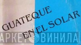 Guateque En El Solar - Винил CD и Кассеты лейбла Guateque En El Solar на сайте МаркетВинила