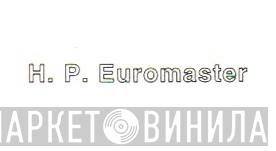 H. P. Euromaster - Винил CD и Кассеты лейбла H. P. Euromaster на сайте МаркетВинила