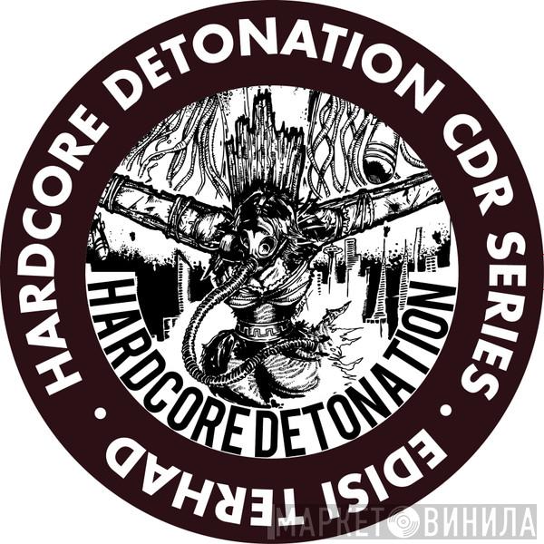 HARDCORE DETONATION CDR SERIES - Винил CD и Кассеты лейбла HARDCORE DETONATION CDR SERIES на сайте МаркетВинила
