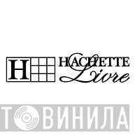 Hachette - Винил CD и Кассеты лейбла Hachette на сайте МаркетВинила
