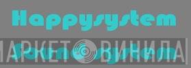Happy System - Винил CD и Кассеты лейбла Happy System на сайте МаркетВинила