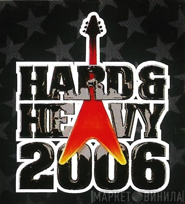 Hard & Heavy 2006 - Винил CD и Кассеты лейбла Hard & Heavy 2006 на сайте МаркетВинила