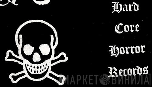 Hard Core Horror Records - Винил CD и Кассеты лейбла Hard Core Horror Records на сайте МаркетВинила