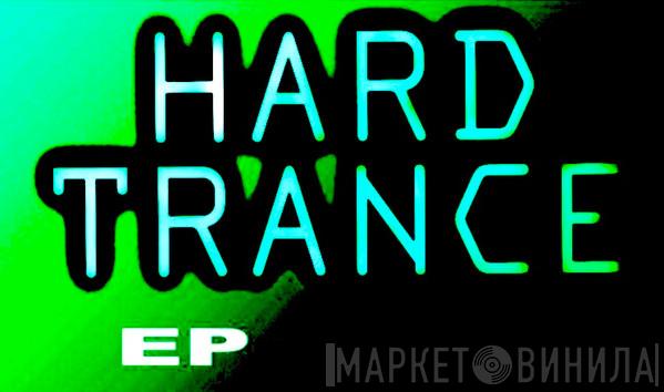 Hard Trance EP - Винил CD и Кассеты лейбла Hard Trance EP на сайте МаркетВинила