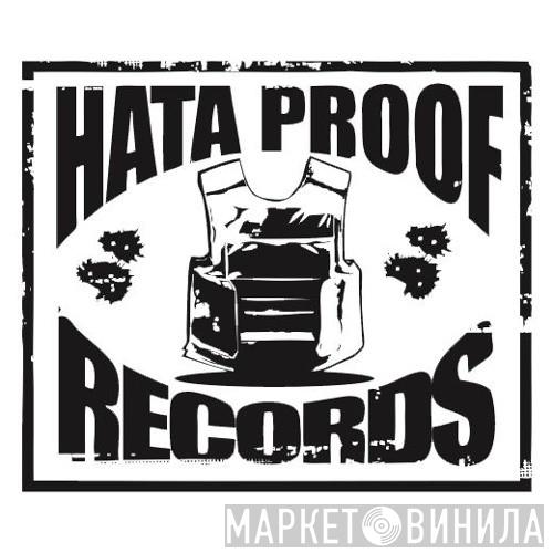 Hata Proof Records - Винил CD и Кассеты лейбла Hata Proof Records на сайте МаркетВинила