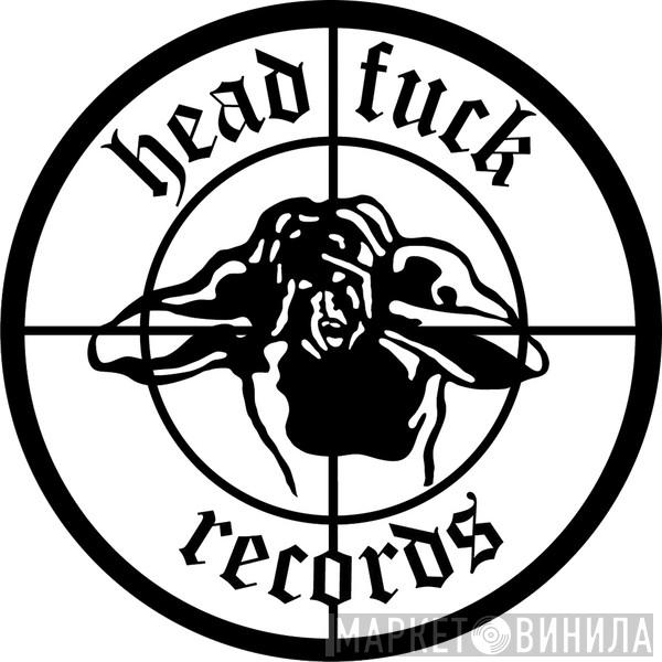 Head Fuck Records - Винил CD и Кассеты лейбла Head Fuck Records на сайте МаркетВинила