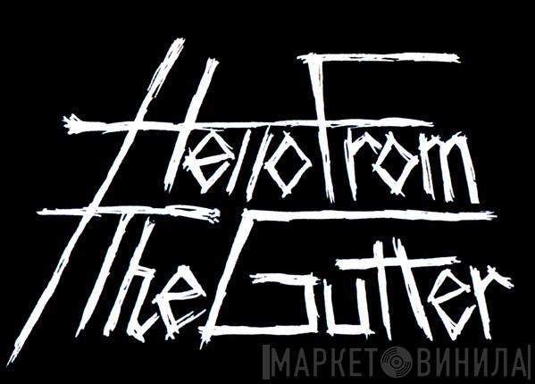 Hello From The Gutter - Винил CD и Кассеты лейбла Hello From The Gutter на сайте МаркетВинила