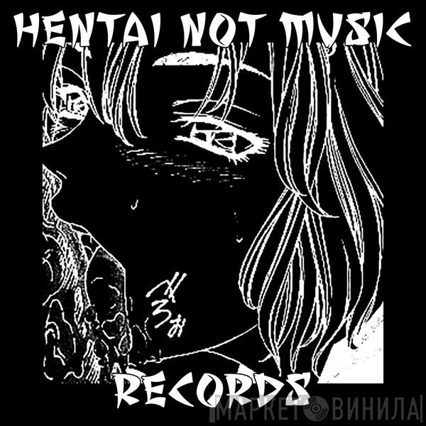 Hentai Not Music Records - Винил CD и Кассеты лейбла Hentai Not Music Records на сайте МаркетВинила