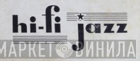 Hi-Fi Jazz - Винил CD и Кассеты лейбла Hi-Fi Jazz на сайте МаркетВинила