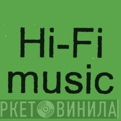 Hi-Fi Music - Винил CD и Кассеты лейбла Hi-Fi Music на сайте МаркетВинила