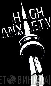 High Anxiety - Винил CD и Кассеты лейбла High Anxiety на сайте МаркетВинила