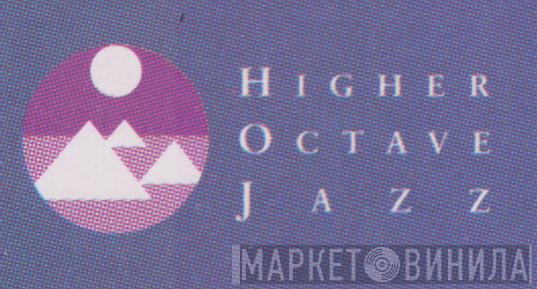 Higher Octave Jazz - Винил CD и Кассеты лейбла Higher Octave Jazz на сайте МаркетВинила