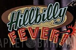 Hillbilly Fever - Винил CD и Кассеты лейбла Hillbilly Fever на сайте МаркетВинила