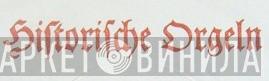 Historische Orgeln - Винил CD и Кассеты лейбла Historische Orgeln на сайте МаркетВинила