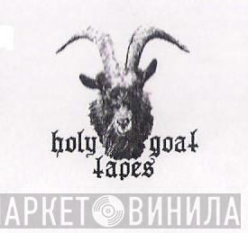 Holy Goat Tapes - Винил CD и Кассеты лейбла Holy Goat Tapes на сайте МаркетВинила