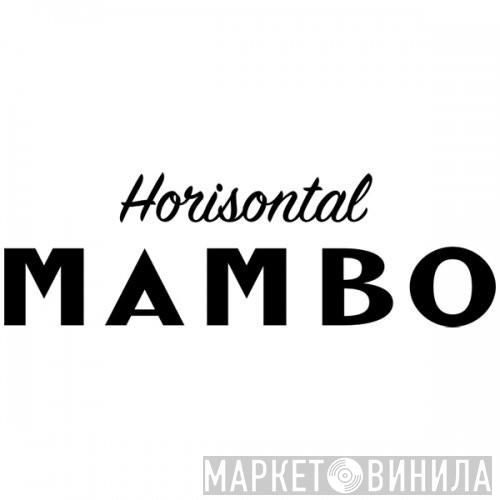 Horisontal Mambo - Винил CD и Кассеты лейбла Horisontal Mambo на сайте МаркетВинила