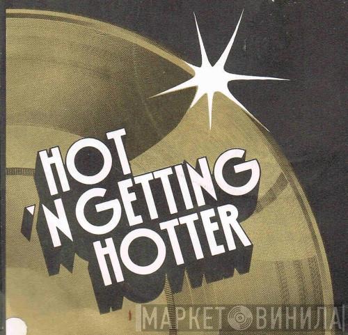 Hot 'N Getting Hotter - Винил CD и Кассеты лейбла Hot 'N Getting Hotter на сайте МаркетВинила