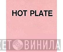 Hot Plate - Винил CD и Кассеты лейбла Hot Plate на сайте МаркетВинила