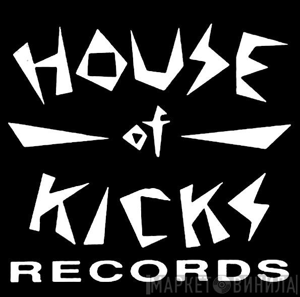 House Of Kicks Records - Винил CD и Кассеты лейбла House Of Kicks Records на сайте МаркетВинила
