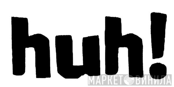 Huh Records - Винил CD и Кассеты лейбла Huh Records на сайте МаркетВинила