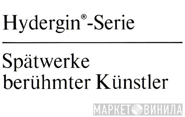 Hydergin®-Serie Spätwerke Berühmter Künstler - Винил CD и Кассеты лейбла Hydergin®-Serie Spätwerke Berühmter Künstler на сайте МаркетВинила