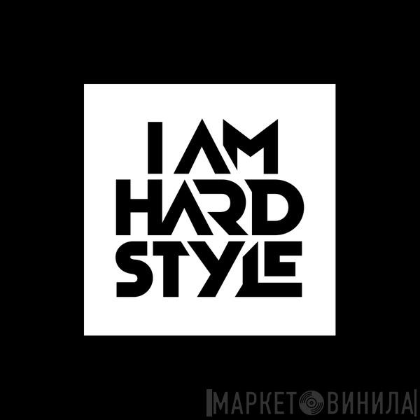 I AM HARDSTYLE - Винил CD и Кассеты лейбла I AM HARDSTYLE на сайте МаркетВинила