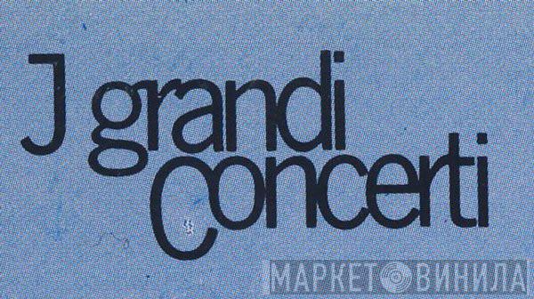 I Grandi Concerti - Винил CD и Кассеты лейбла I Grandi Concerti на сайте МаркетВинила