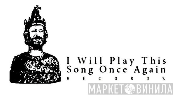 I Will Play This Song Once Again Records - Винил CD и Кассеты лейбла I Will Play This Song Once Again Records на сайте МаркетВинила